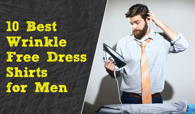 10 Best Wrinkle Free Dress Shirts for Men to Buy Online - TopOfStyle Blog