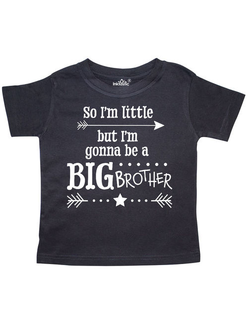 So I'm Little, But I'm Going to be a Big Brother Toddler T-Shirt