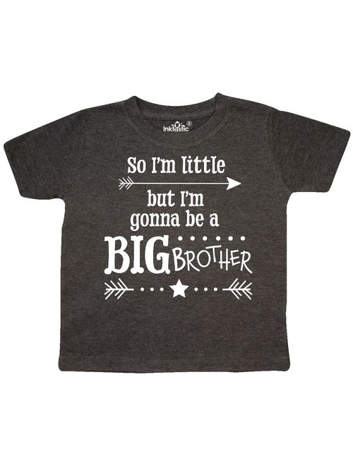 So I'm Little, But I'm Going to be a Big Brother Toddler T-Shirt