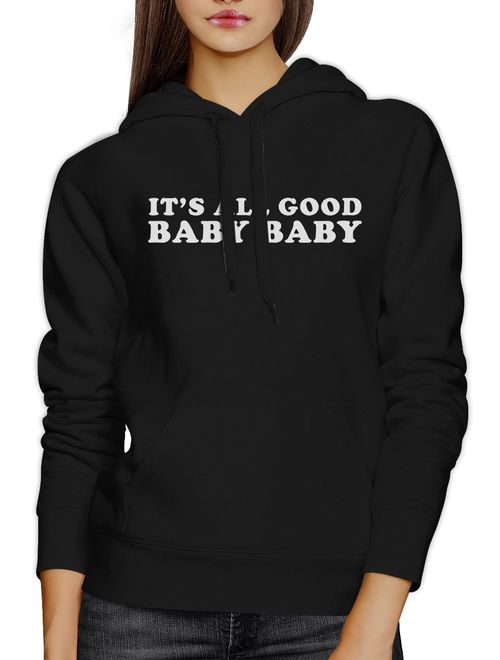 Its All Good Baby Unisex Black Hoodie Pullover Funny Typography