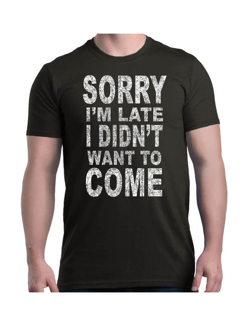 Shop4Ever Men's Sorry I'm Late I Didn't Want to Come White Graphic T-shirt