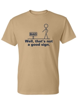 Well That's Not A Good Sign Adult Humor Graphic Novelty Sarcastic Funny T Shirt