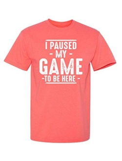 Paused My Game to Be Here Adult Humor Mens Graphic Novelty Sarcastic Funny T Shirt