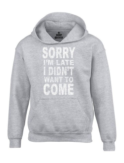 shop4ever Sorry I'm Late I Didn't Want to Come Hoodies Sayings Sweatshirts