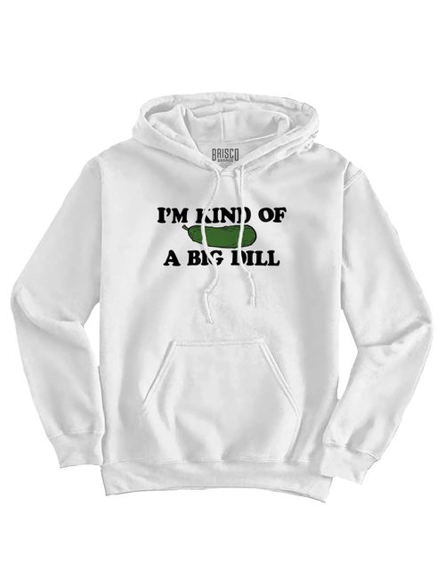 I'm Kind Of A Big Dill | Funny Sarcastic Pickle Pun Hoodie Sweatshirt