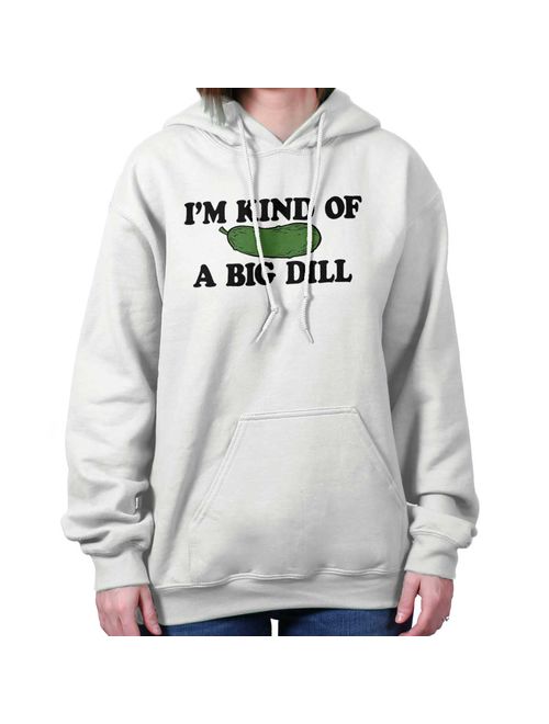 I'm Kind Of A Big Dill | Funny Sarcastic Pickle Pun Hoodie Sweatshirt