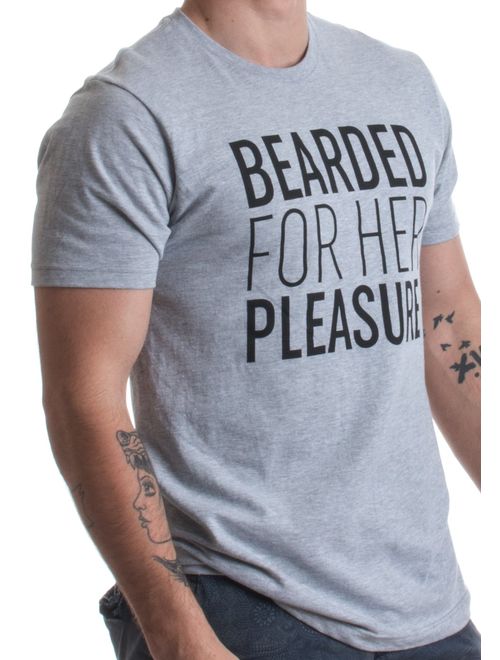 Bearded for Her Pleasure | Funny Beard, Men's Facial Hair Humor Unisex T-Shirt