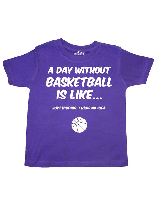 Day Without Basketball 2 Toddler T-Shirt