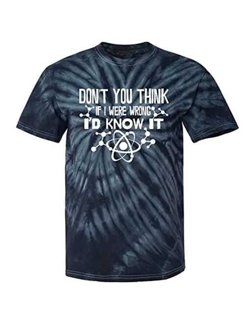 Don't You Think If I were Wrong I'd Know It Men's T-Shirt