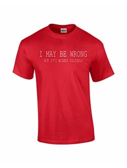 Trenz Shirt Company Mens Funny Sayings Slogans T Shirts-I May Be Wrong Tshirt