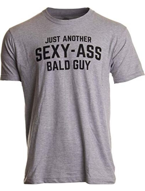 Just Another Sexy Bald Guy | Funny Dad Husband Grandpa Joke Men Humor T-Shirt