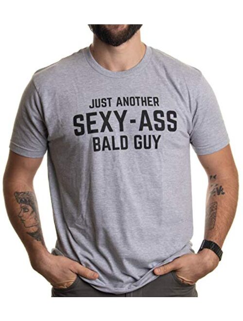 Just Another Sexy Bald Guy | Funny Dad Husband Grandpa Joke Men Humor T-Shirt