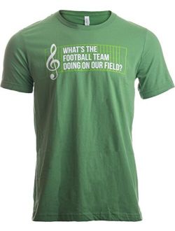 What's The Football Team Doing on Our Field? | Marching Band Unisex T-Shirt