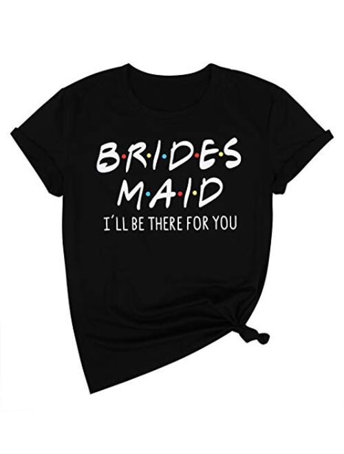 Friends Bridesmaid Shirts Bridesmaid I'll be There for You T Shirt Women Letter Print Bride's Squad Tees Tops T-Shirt