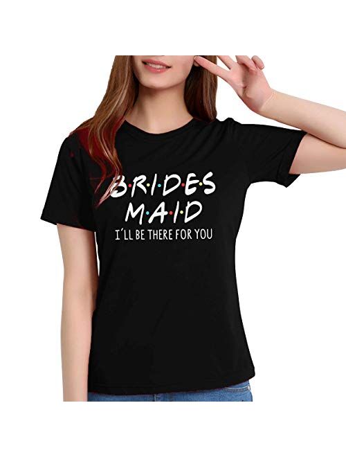 Friends Bridesmaid Shirts Bridesmaid I'll be There for You T Shirt Women Letter Print Bride's Squad Tees Tops T-Shirt