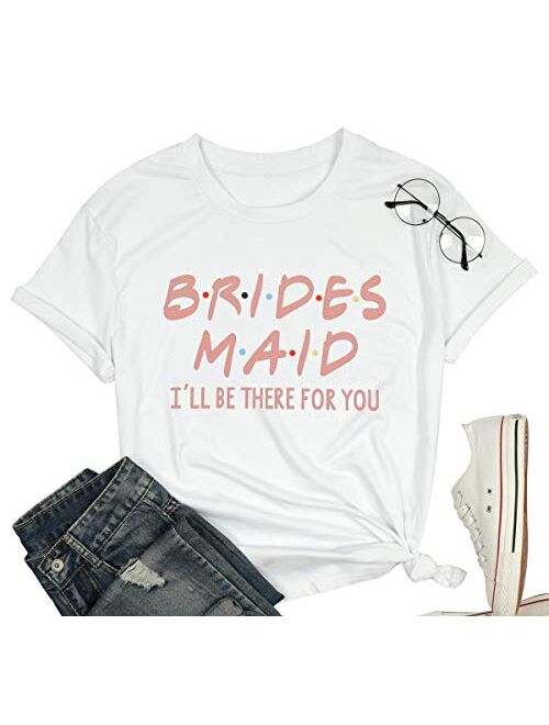 Friends Bridesmaid Shirts Bridesmaid I'll be There for You T Shirt Women Letter Print Bride's Squad Tees Tops T-Shirt