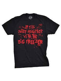 Crazy Dog T-Shirts Mens Im The Quiet Neighbor with The Big Freezer Tshirt Funny Halloween Tee