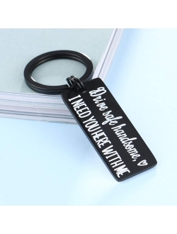 Drive Safe Keychain I Need You Here With Me Gifts for Husband Dad Boyfriend Gifts Valentines Day Father's day Birthday Gift