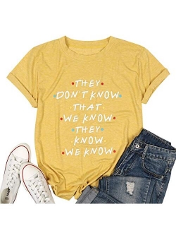 Friends Shirt They Don't Know T-Shirt for Women Letters Print Friends TV Show Graphic Tees Tops