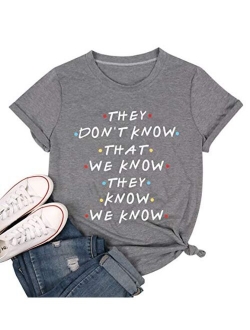 Friends Shirt They Don't Know T-Shirt for Women Letters Print Friends TV Show Graphic Tees Tops