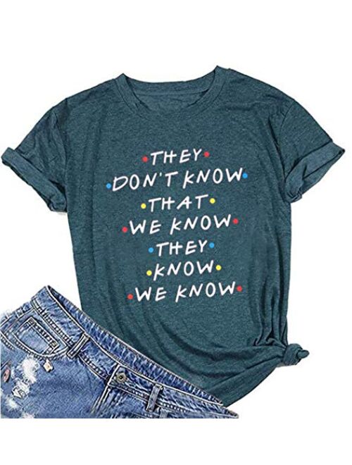 Friends Shirt They Don't Know T-Shirt for Women Letters Print Friends TV Show Graphic Tees Tops