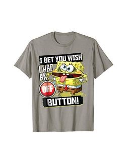 Spongebob SquarePants I Bet You Wish I Had An Off Button Tee