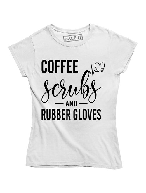 Coffee Scrubs And Rubber Gloves Nurse Funny Nursing Top T-Shirt