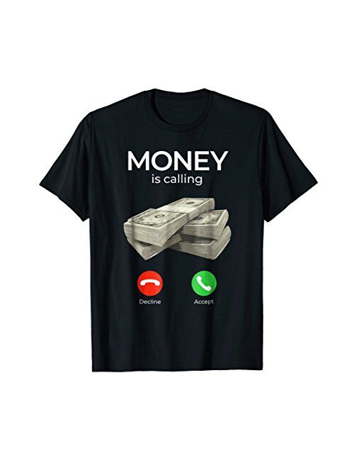 Money Is Calling Cash Shirt Funny Business Hustler T-Shirt