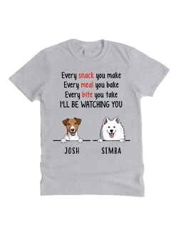 Every Snack You Make, I'll Be Watching You Funny Custom T Shirt, Personalized Gifts for Dog Lovers