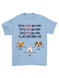 Every Snack You Make, I'll Be Watching You Funny Custom T Shirt, Personalized Gifts for Dog Lovers