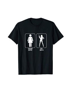 Your Wife My Wife T-Shirt