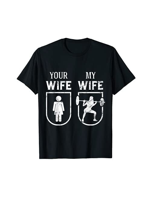 My Wife Your Wife Weightlifting Bodybuilding Funny T-Shirt