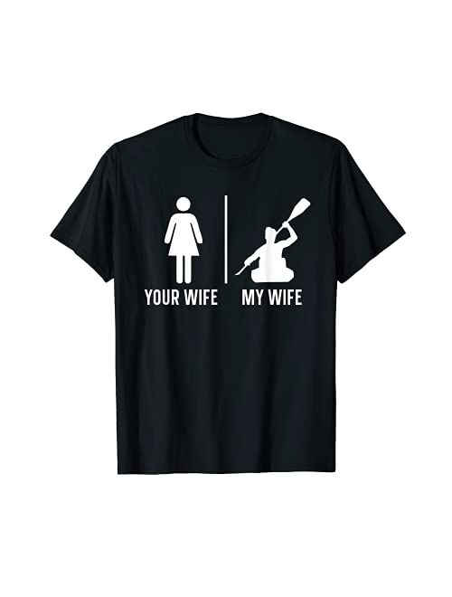 Kayaking Your Wife My Wife T-Shirt