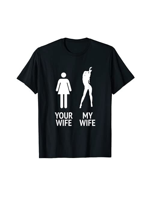 Mens "My Wife vs Your Wife" Funny Husband, Men, Groom Present T-Shirt