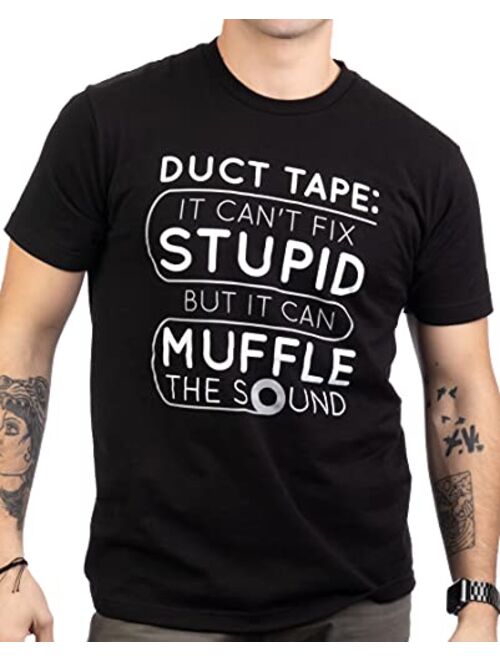 Duct Tape Can't Fix Stupid, but can Muffle The Sound | Funny Men Sarcasm T-Shirt