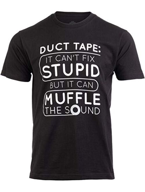 Duct Tape Can't Fix Stupid, but can Muffle The Sound | Funny Men Sarcasm T-Shirt