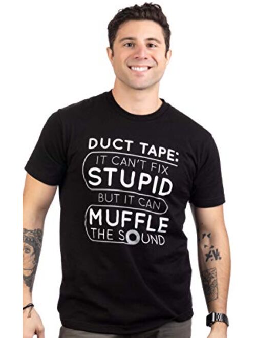 Duct Tape Can't Fix Stupid, but can Muffle The Sound | Funny Men Sarcasm T-Shirt