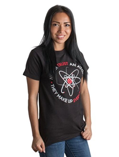 Never Trust an Atom, They Make Up Everything | Funny Science Unisex Graphic T-Shirt