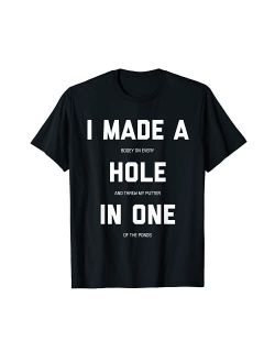 Funny Golf Shirts For Men Women - Hole In One Golf Gag Gifts T-Shirt