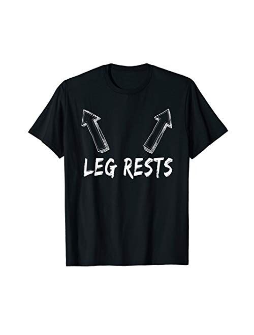 Leg Rests Dirty Humor Funny Sarcastic Offensive Gag Gift T-Shirt