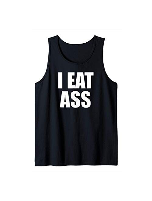 Funny Adult I Eat Ass Funny Adult Gag Gifts for all Tank Top