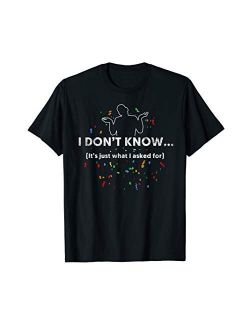 I Don't Know T-Shirt, Funny Gag Gift