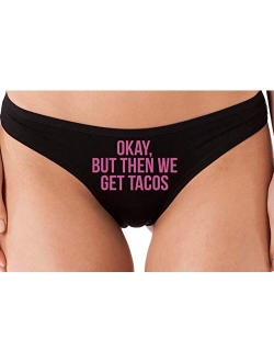 Knaughty Knickers Okay But Then We Get Tacos Funny Flirty Black Thong Underwear