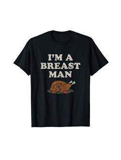 Gobble Gobble Thanksgiving Retro Tee Gifts Mens Funny Im A Breast Man Turkey Thanksgiving T-Shirt