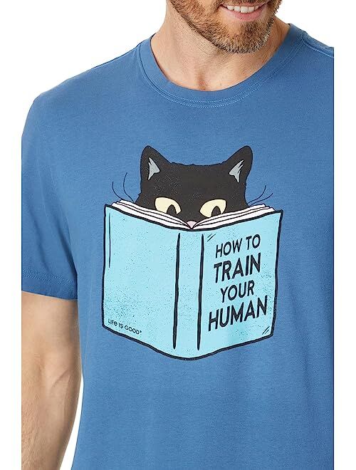 Life is Good How To Train Your Human Short Sleeve Crusher Tee