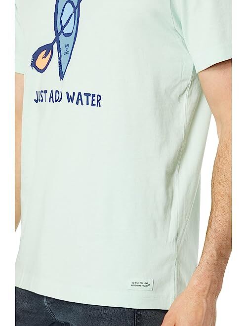 Life is Good Just Add Water Kayak Crusher Tee